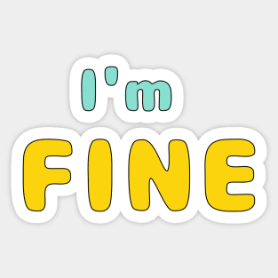 I'm Fine Sticker